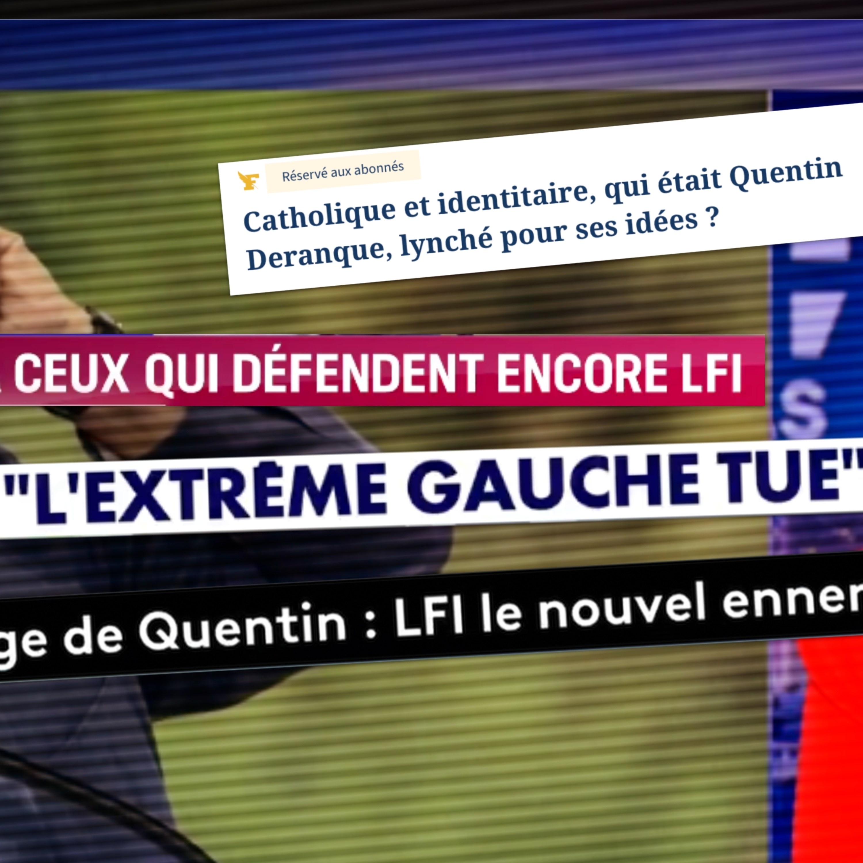 Mort de Quentin Deranque dans les médias : récit dépolitisé, LFI diabolisée